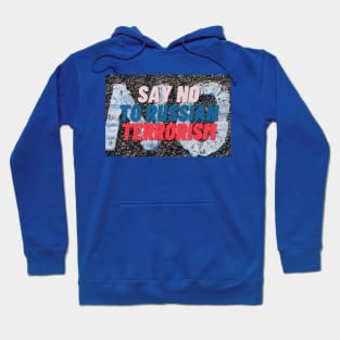 Say no to russian terrorism Hoodie